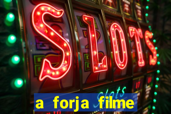 a forja filme completo dublado topflix