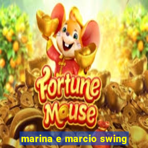 marina e marcio swing