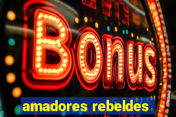 amadores rebeldes