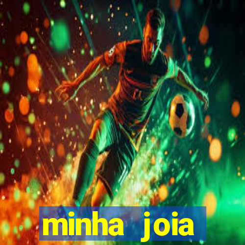 minha joia significado minha joia giria