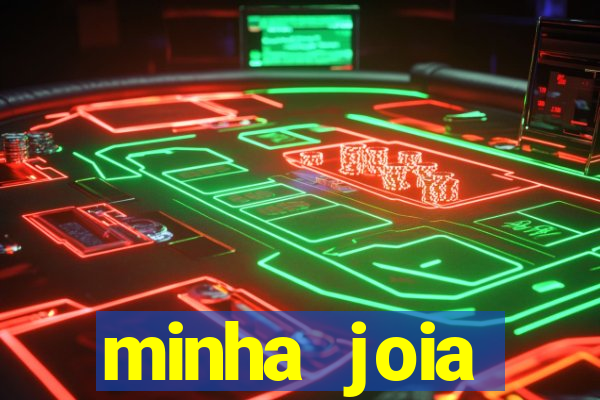 minha joia significado minha joia giria