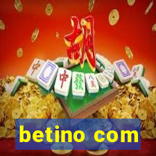 betino com