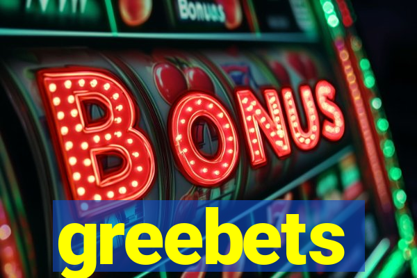 greebets