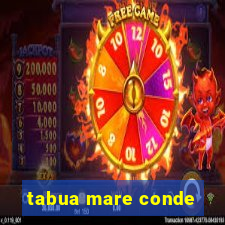 tabua mare conde
