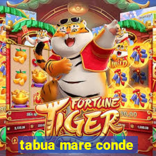 tabua mare conde