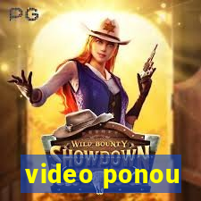 video ponou