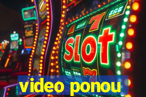video ponou