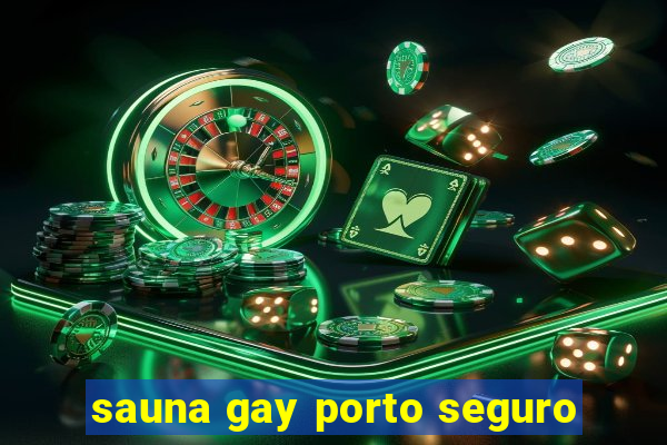 sauna gay porto seguro