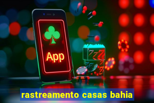 rastreamento casas bahia