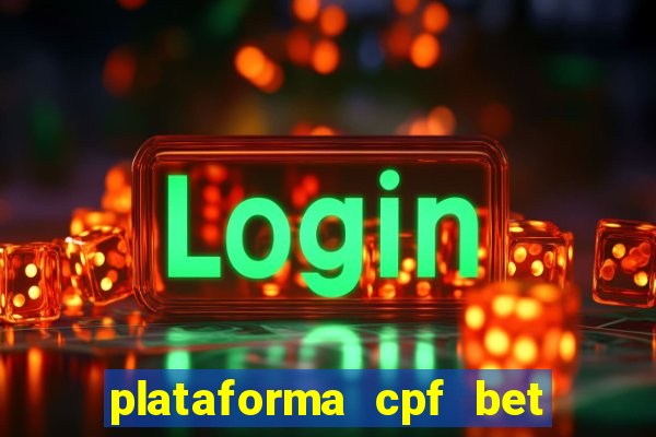 plataforma cpf bet é confiável