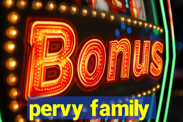 pervy family