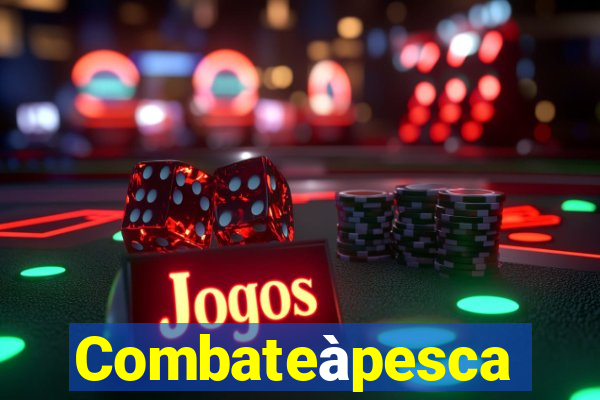 Combateàpesca