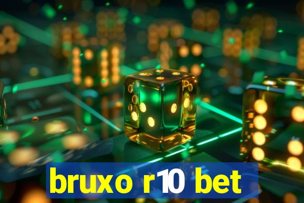 bruxo r10 bet