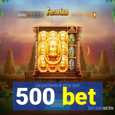 500 bet