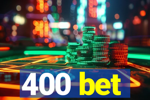 400 bet