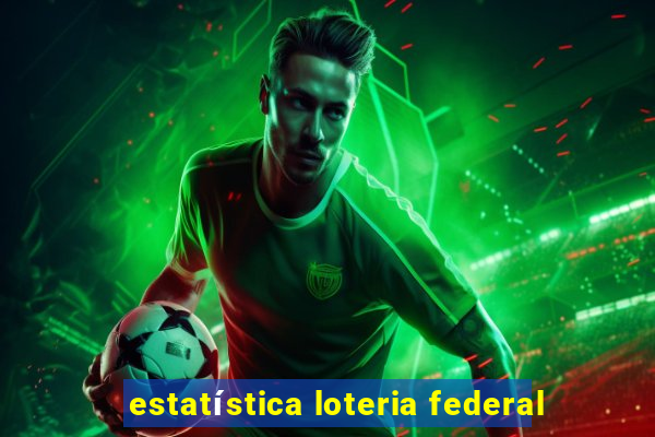 estatística loteria federal