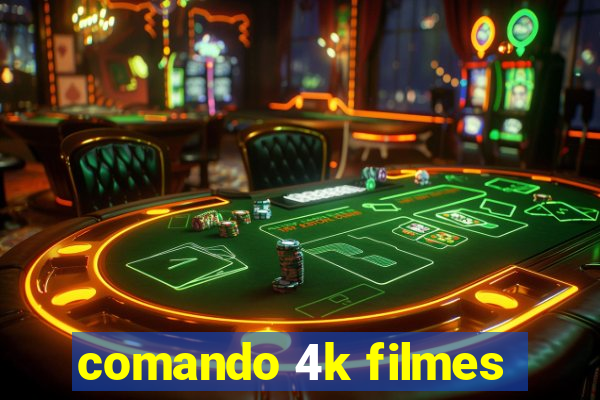 comando 4k filmes
