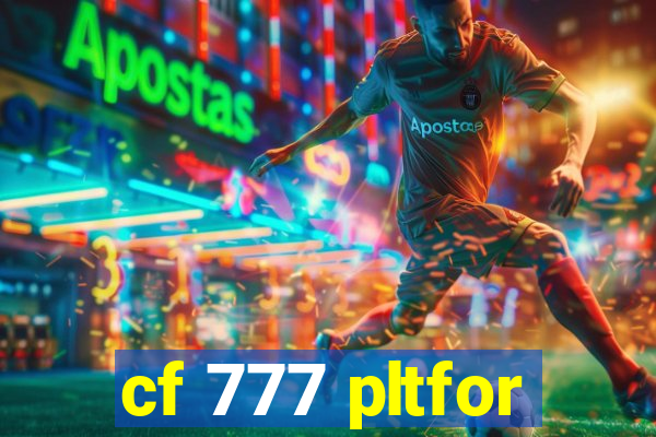 cf 777 pltfor