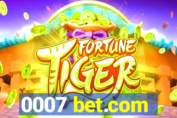 0007 bet.com