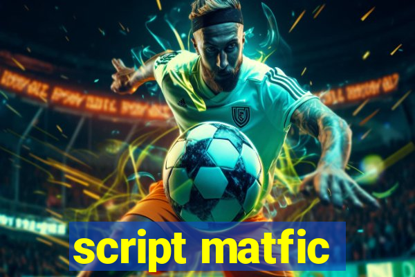 script matfic