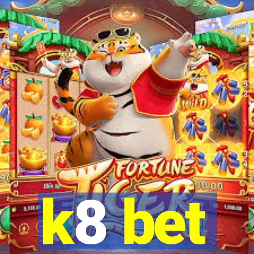 k8 bet