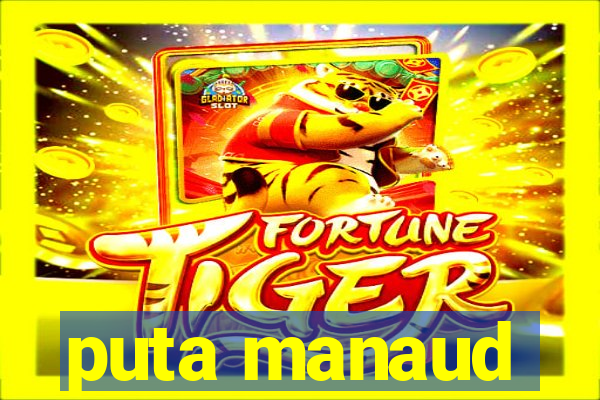 puta manaud