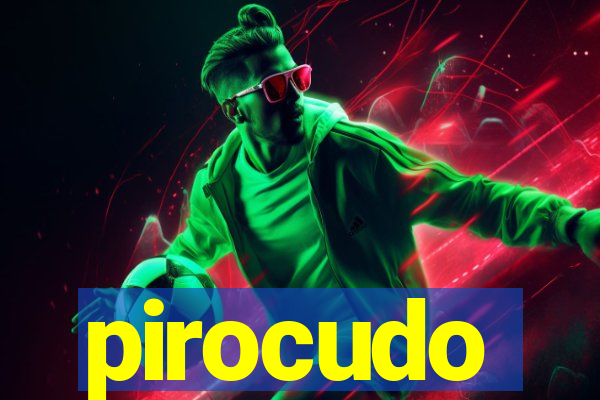 pirocudo