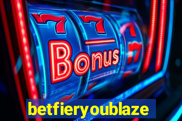 betfieryoublaze