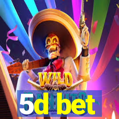 5d bet