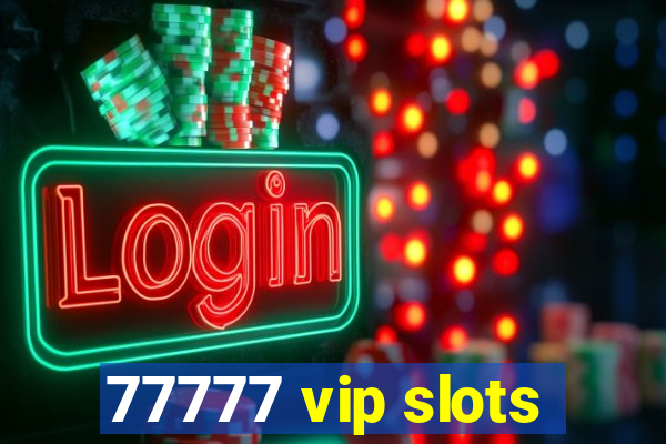 77777 vip slots