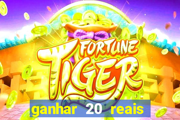 ganhar 20 reais por cadastro