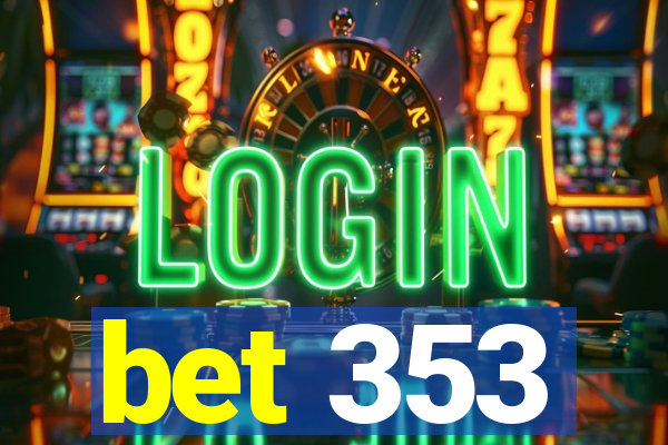 bet 353