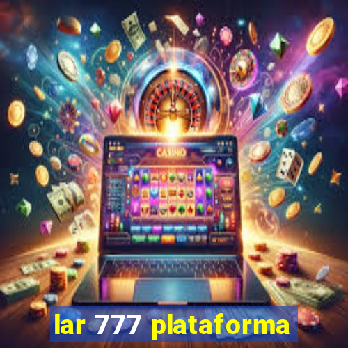 lar 777 plataforma