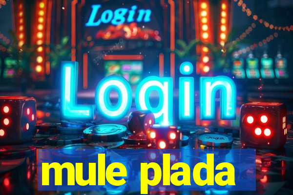 mule plada