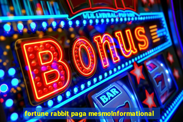 fortune rabbit paga mesmoInformational