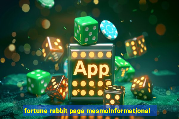 fortune rabbit paga mesmoInformational