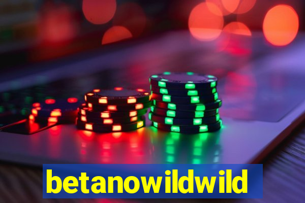 betanowildwild