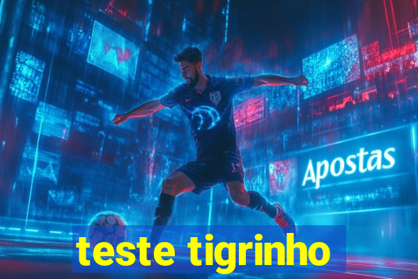 teste tigrinho