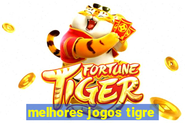 melhores jogos tigre