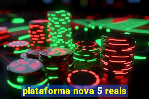 plataforma nova 5 reais