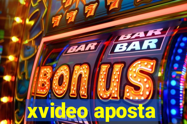 xvideo aposta