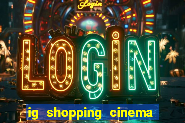 ig shopping cinema porto velho