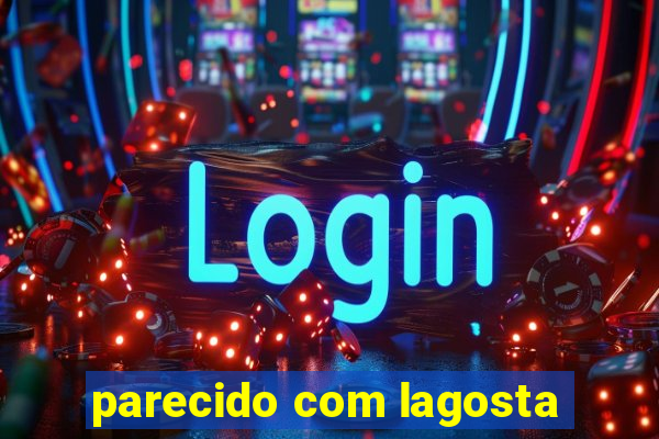 parecido com lagosta