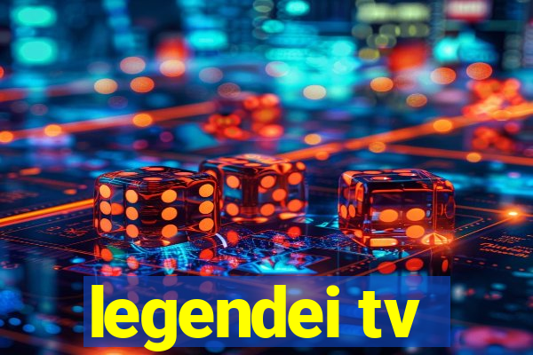 legendei tv