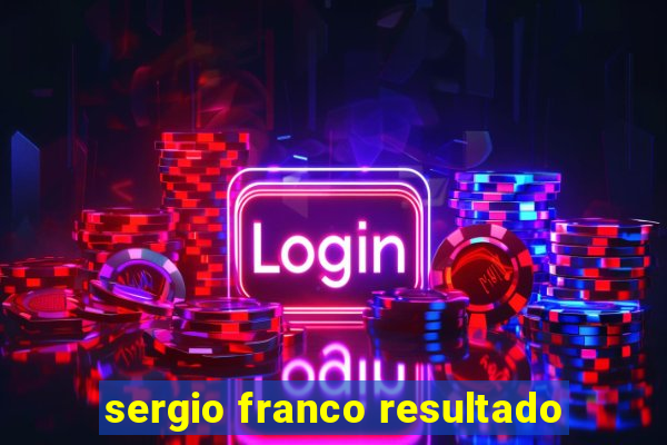 sergio franco resultado
