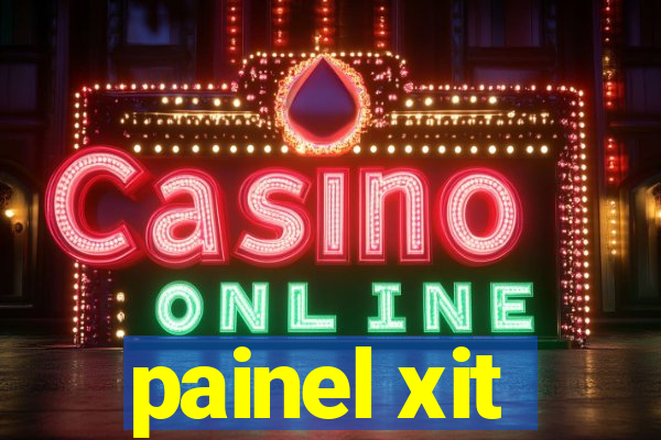 painel xit