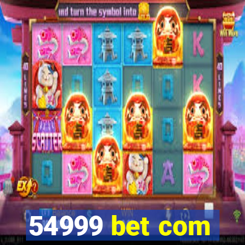 54999 bet com
