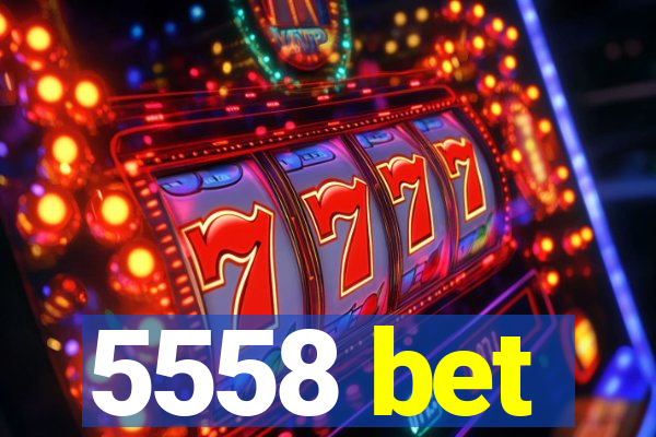 5558 bet