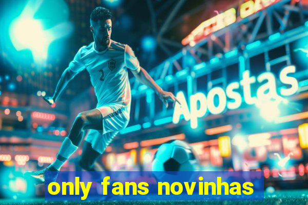 only fans novinhas