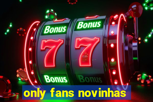 only fans novinhas
